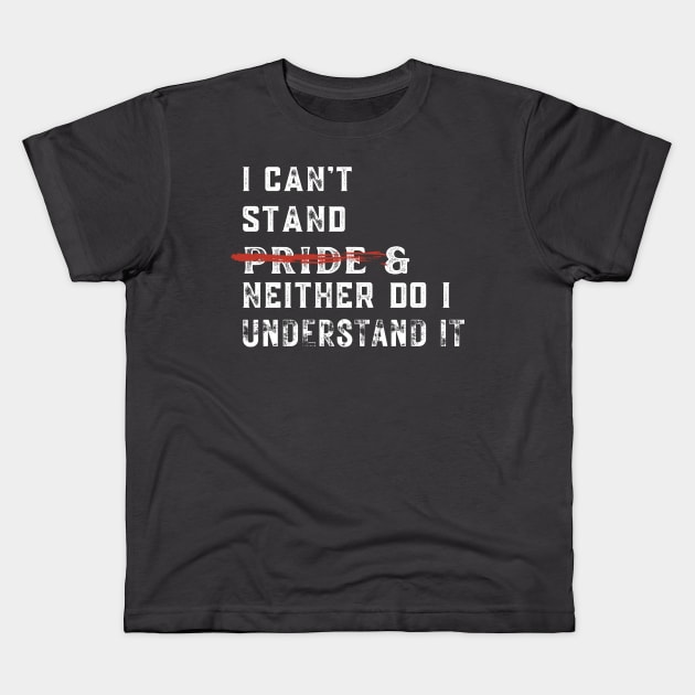 I can't stand pride and neither do I understand it Kids T-Shirt by Kikapu creations